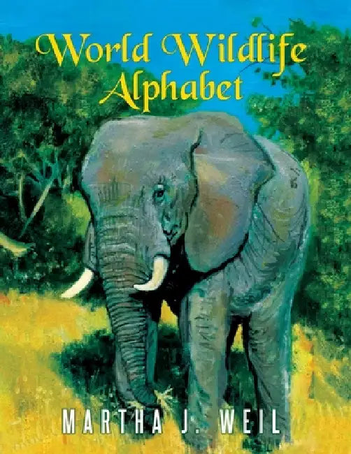 World Wildlife Alphabet by Martha J. Weil