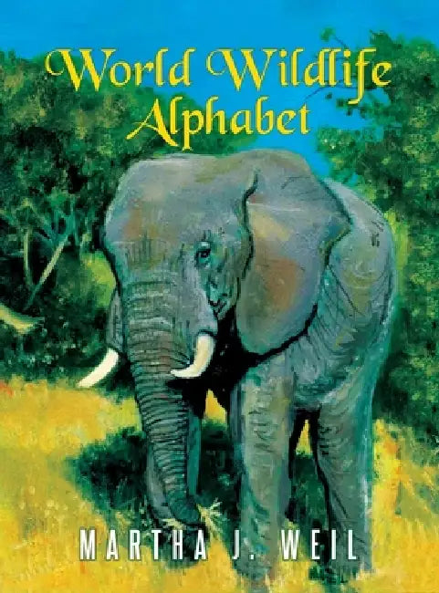 World Wildlife Alphabet by Martha J. Weil