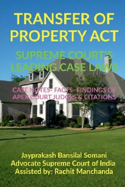 Transfer of Property Act- Supreme Court's Leading Case Laws by Jayprakash Somani