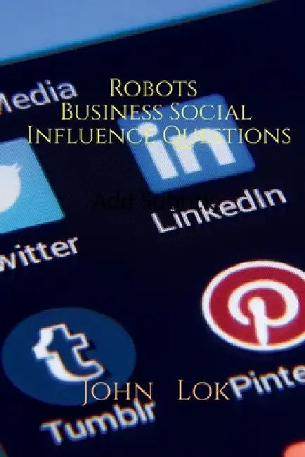 Robots Business Social Influence Questions by John Lok
