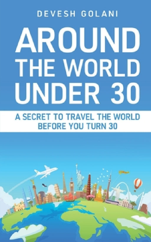 Around The World Under 30 by Devesh Golani