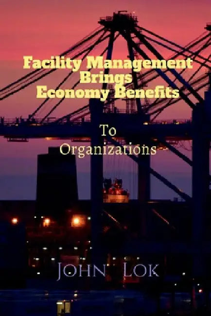 Facility Management Brings Economy Benefits by John Lok