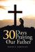30 Days Praying The Our Father by David J. Gonzalez