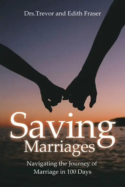 Saving Marriages: Navigating the Journey of Marriage in 100 Days by S. Trevor