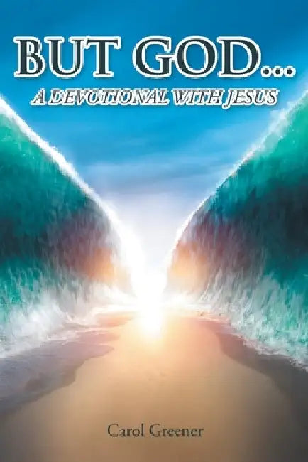 But God...: A Devotional with Jesus by Carol Greener