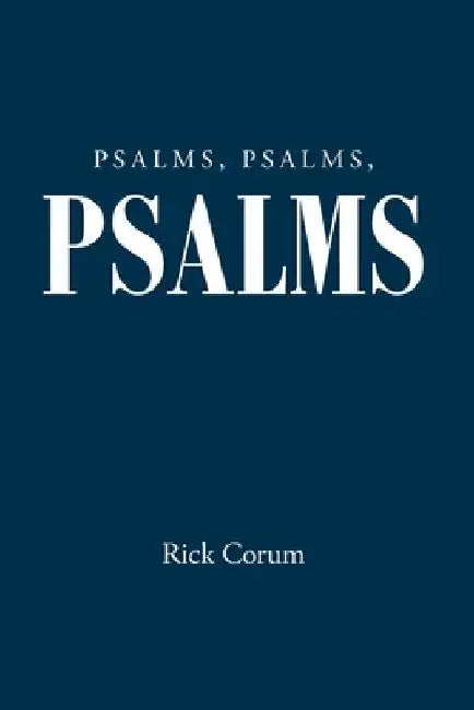 Psalms, Psalms, Psalms by Rick Corum