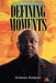 Defining Moments by Sishman Rimpson