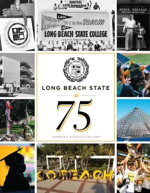 Long Beach State at 75 by Barbara Kingsley-Wilson