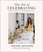 The Art of Celebrating: Inspiration and Ideas for Meaningful Gatherings by Akeshi Akinseye