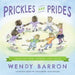Prickles and Prides by Wendy Barron