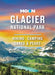 Moon Glacier National Park: Hiking, Camping, Lakes & Peaks by Becky Lomax