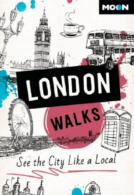 Moon London Walks: See the City Like a Local by Moon Travel Guides