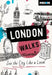 Moon London Walks: See the City Like a Local by Moon Travel Guides