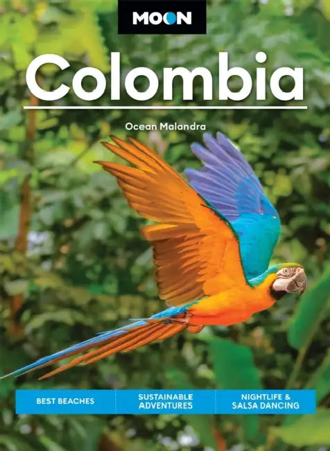 Moon Colombia: Best Beaches, Sustainable Adventures, Nightlife & Salsa Dancing by Ocean Malandra, Moon Travel Guides