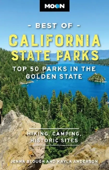 Moon Best of California State Parks: Top 50 Parks in the Golden State by Jenna Blough, Kayla Anderson, Moon Travel Guides