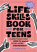 The Life Skills Book for Teens: Everything You Need to Know to Be More Independent by Maureen Stiles