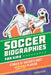 Soccer Biographies for Kids: Stories of Soccer's Most Inspiring Players by Tanya Keith