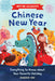 Why We Celebrate Chinese New Year: Everything to Know about Your Favorite Holiday by Eugenia Chu