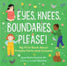 Eyes, Knees, Boundaries, Please!: My First Book about Private Parts and Consent by MD Playforth Krupa Bhojani, Julia Bereciartu
