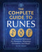 The Complete Guide to Runes: An Essential Reference for Runelore, Meanings, Divination, and Magic by Wayne Brekke