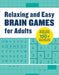 Relaxing and Easy Brain Games for Adults: Boost Your Brainpower with 100+ Fun Word and Logic Puzzles by Rockridge Press