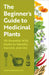 The Beginner's Guide to Medicinal Plants: 50 Essential Wild Herbs to Identify, Harvest, and Use by Amber Robinson