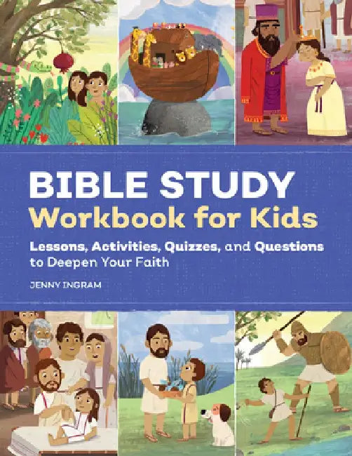 Bible Study Workbook for Kids: Lessons, Activities, Quizzes, and Questions to Deepen Your Faith by Jenny Ingram