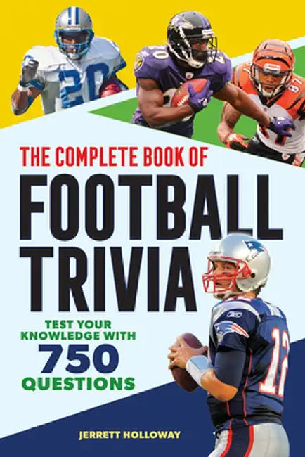 The Complete Book of Football Trivia: Test Your Knowledge with 700 Questions by Jerrett Holloway