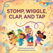 Stomp, Wiggle, Clap, and Tap by Rachelle Burk