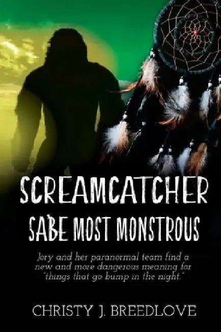 Screamcatcher: Sa'be Most Monstrous by Christy J. Breedlove