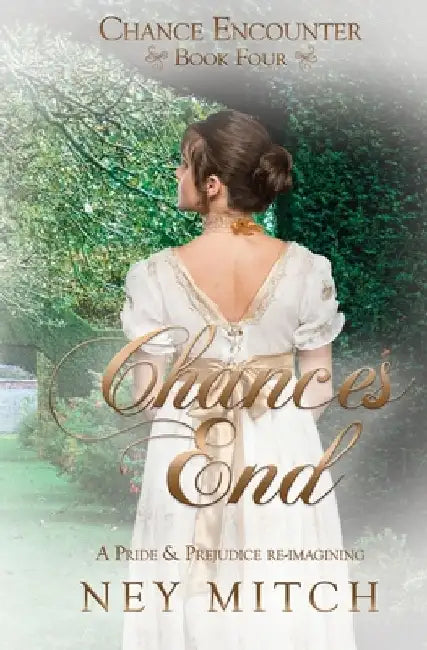 Chances End: A Pride & Prejudice Reimagining by Ney Mitch