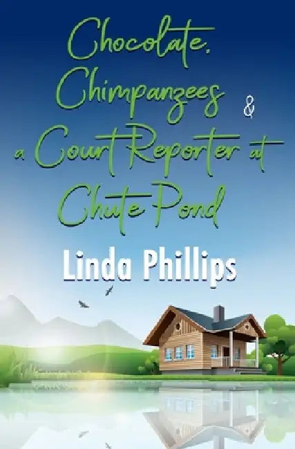 Chocolate, Chimpanzees & a Court Reporter at Chute Pond by Linda Phillips