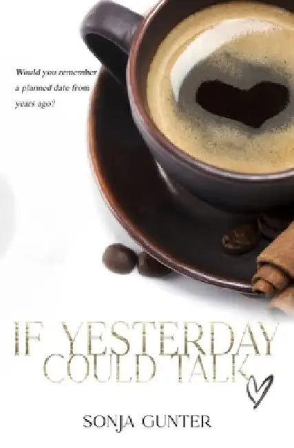 If Yesterday Could Talk by Sonja Gunter
