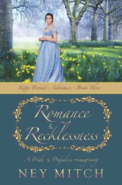 Romance & Recklessness: A Pride & Prejudice Reimagining by Ney Mitch