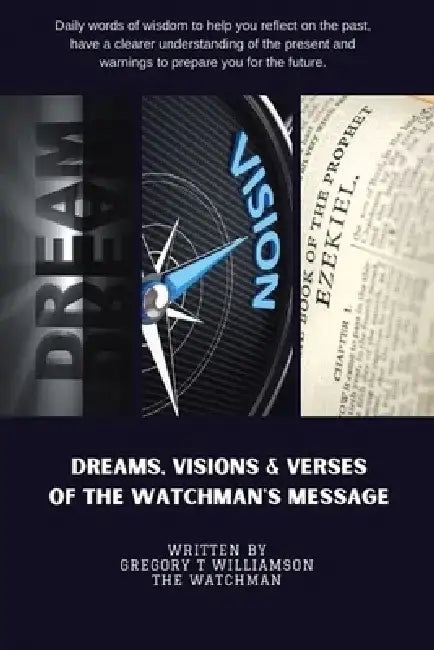 Dreams Visions and Verses of The Watchman's Message by Gregory T. Williamson the Watchman
