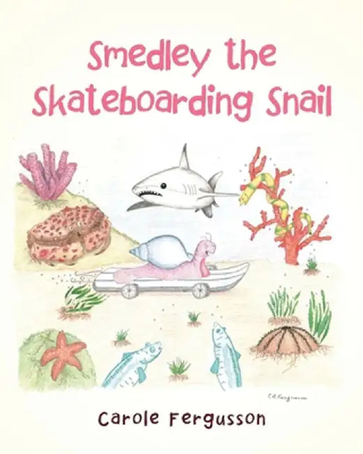 Smedley the Skateboarding Snail by Carole Fergusson