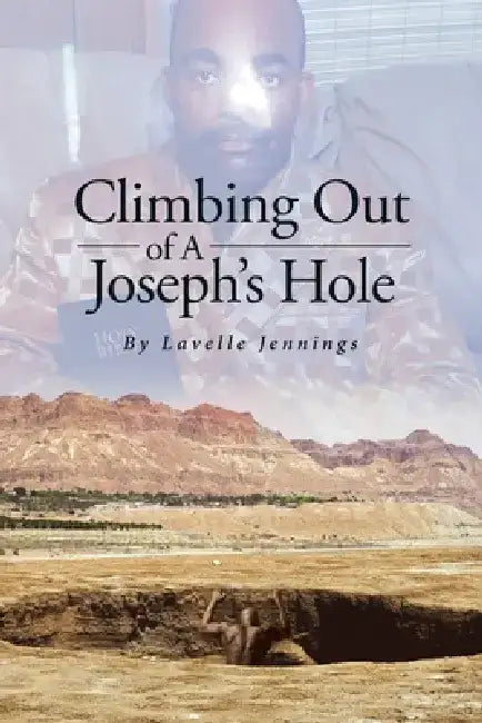 Climbing Out of A Joseph's Hole by Lavelle Jennings