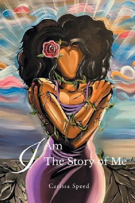 I Am: The Story of Me by Carissa Speed