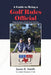 A Guide to Being a Golf Rules Official: What the Rules of Golf Don't Tell You by Jason R. Smith