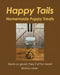 Happy Tails: Homemade Puppy Treats by Brandy Laree'