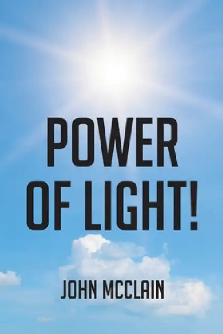 Power of Light! by John McClain