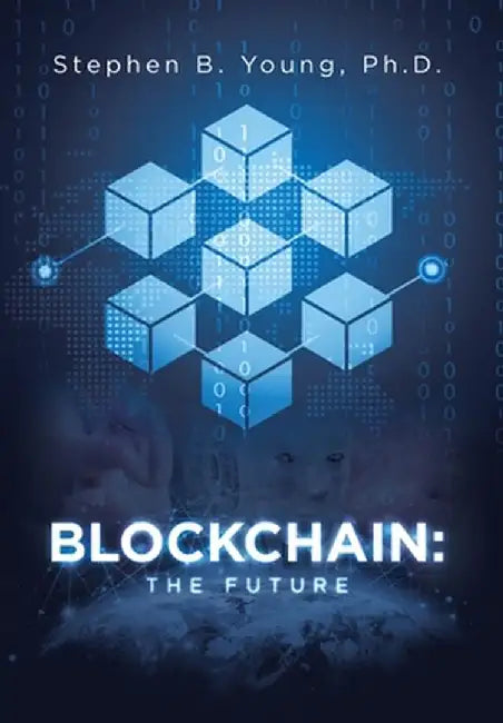 Blockchain: The Future by Stephen B. Young