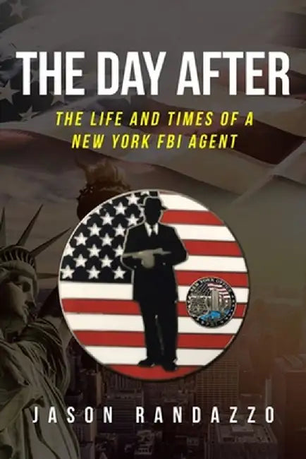 The Day After: The Life and Times of a New York FBI Agent by Jason Randazzo