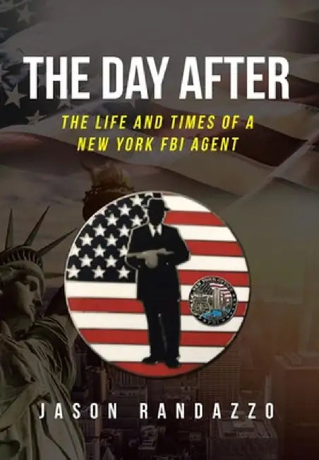 The Day After: The Life and Times of a New York FBI Agent by Jason Randazzo