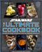 Star Wars: The Galactic Cookbook: The Official Guide to Cooking Your Way Through the Galaxy by Insight Editions