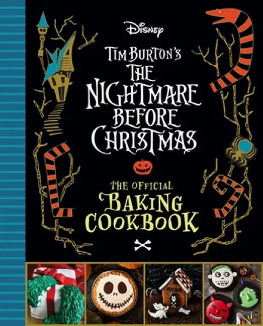 The Nightmare Before Christmas: The Official Baking Cookbook by Sandy K. Snugly
