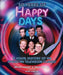 50 Years of Happy Days: A Visual History of an American Television Classic by Brian Levant