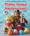 Video Game Amigurumi: 20+ Crochet Companions for Players and Fans by Lee Sartori, Klarissa Austin