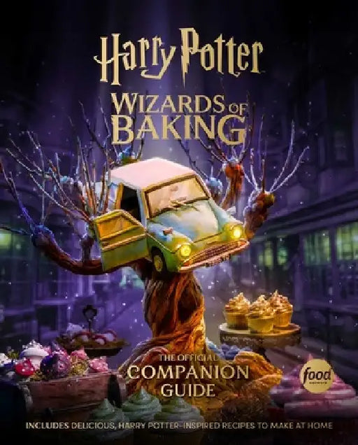 Harry Potter: Wizards of Baking: The Official Companion Guide: Includes Delicious, Harry Potter-Inspired Recipes to Make at Home by Insight Editions