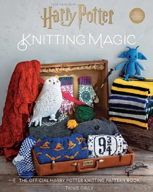 Harry Potter: Knitting Magic: The Official Harry Potter Knitting Pattern Book by Tanis Gray